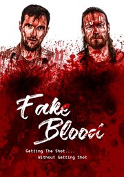 Fake blood [videorecording DVD] : Getting the shot....without getting shot cover image