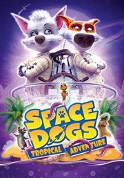 Space Dogs: Tropical Adventure