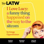 I love Lucy : behind the scenes cover image