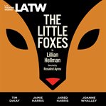 The little foxes : a play in three acts cover image