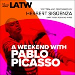 A weekend with pablo picasso cover image