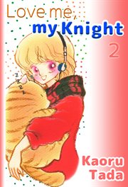 Love me, my Knight. Vol. 2 cover image