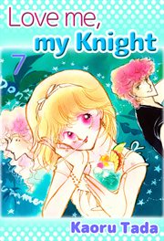 Love me, my Knight. Vol. 7 cover image