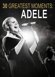 30 greatest moments: adele : Adele cover image