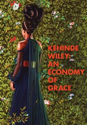 Kehinde Wiley: An Economy of Grace cover image