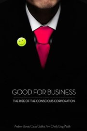 Good for Business : The Rise of the Conscious Corporation cover image