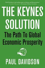 The Keynes Solution : The Path to Global Economic Prosperity cover image