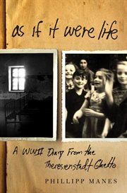 As If It Were Life : A WWII Diary from the Theresienstadt Ghetto cover image
