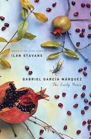 Gabriel García Márquez : the early years cover image