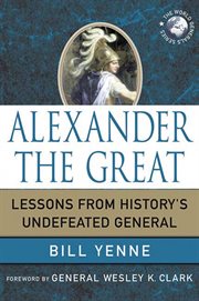Alexander the Great : Lessons from History's Undefeated General cover image