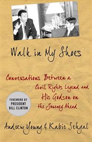 Walk in My Shoes : Conversations between a Civil Rights Legend and his Godson on the Journey Ahead cover image