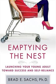 Emptying the Nest : Launching Your Young Adult toward Success and Self-Reliance cover image