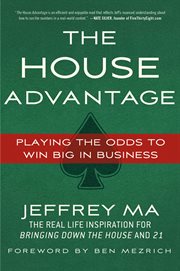 The House Advantage : Playing the Odds to Win Big In Business cover image