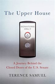 The Upper House : A Journey behind the Closed Doors of the U.S. Senate cover image