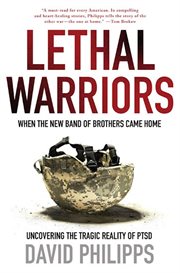 Lethal Warriors : When the New Band of Brothers Came Home cover image