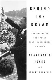 Behind the Dream : The Making of the Speech that Transformed a Nation cover image