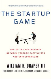 The Startup Game : Inside the Partnership between Venture Capitalists and Entrepreneurs cover image
