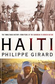 Haiti: The Tumultuous History - From Pearl of the Caribbean to Broken Nation : The Tumultuous History cover image