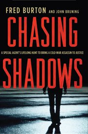 Chasing Shadows : A Special Agent's Lifelong Hunt to Bring a Cold War Assassin to Justice cover image