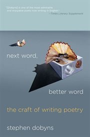 Next word, better word : the craft of writing poetry cover image