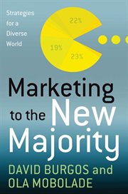 Marketing to the New Majority : Strategies for a Diverse World cover image