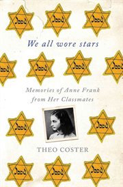 We All Wore Stars : Memories of Anne Frank from Her Classmates cover image