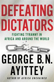 Defeating Dictators : Fighting Tyranny in Africa and Around the World cover image