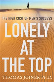 Lonely at the Top : The High Cost of Men's Success cover image