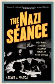 The Nazi Séance : The Strange Story of the Jewish Psychic in Hitler's Circle cover image