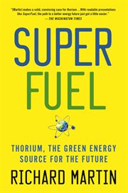 Superfuel : thorium, the green energy source for the future cover image