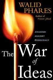 The War of Ideas : Jihadism against Democracy cover image