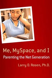Me, MySpace, and I : Parenting the Net Generation cover image