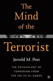 The Mind of the Terrorist : The Psychology of Terrorism from the IRA to al-Qaeda cover image