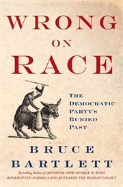 Wrong on Race : The Democratic Party's Buried Past cover image
