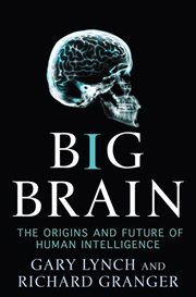 Big Brain : The Origins and Future of Human Intelligence cover image