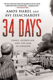 34 Days : Israel, Hezbollah, and the War in Lebanon cover image