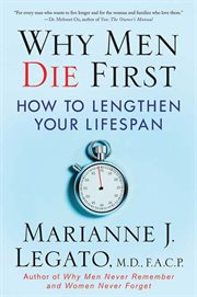 Why Men Die First : How to Lengthen Your Lifespan cover image