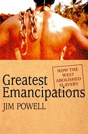 Greatest Emancipations : How the West Abolished Slavery cover image