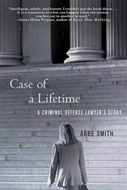 Case of a Lifetime : A Criminal Defense Lawyer's Story cover image