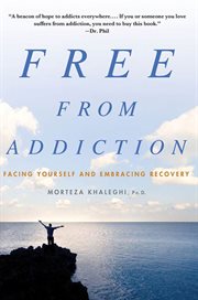 Free from Addiction : Facing Yourself and Embracing Recovery cover image