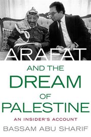 Arafat and the Dream of Palestine : An Insider's Account cover image