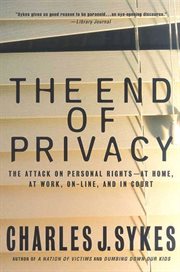The End of Privacy : The Attack on Personal Rights at Home, at Work, On-Line, and in Court cover image