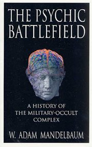 The Psychic Battlefield : A History of the Military-Occult Complex cover image