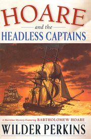 Hoare and the Headless Captains : Captain Bartholomew Hoare cover image