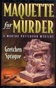 Maquette for Murder : Martha Patterson cover image