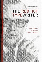 The Red Hot Typewriter : The Life and Times of John D. MacDonald cover image