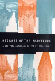 Heights of the Marvelous : A New York Anthology cover image