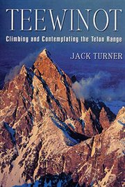 Teewinot : A Year in the Teton Range cover image