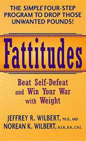 Fattitudes : Beat Self-Defeat and Win Your War with Weight cover image