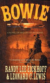 Bowie : A Novel of the Life of Jim Bowie cover image